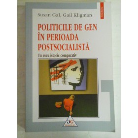 POLITICILE DE GEN IN PERIOADA POSTSOCIALISTA - SUSAN GAL, GAIL KLIGMAN